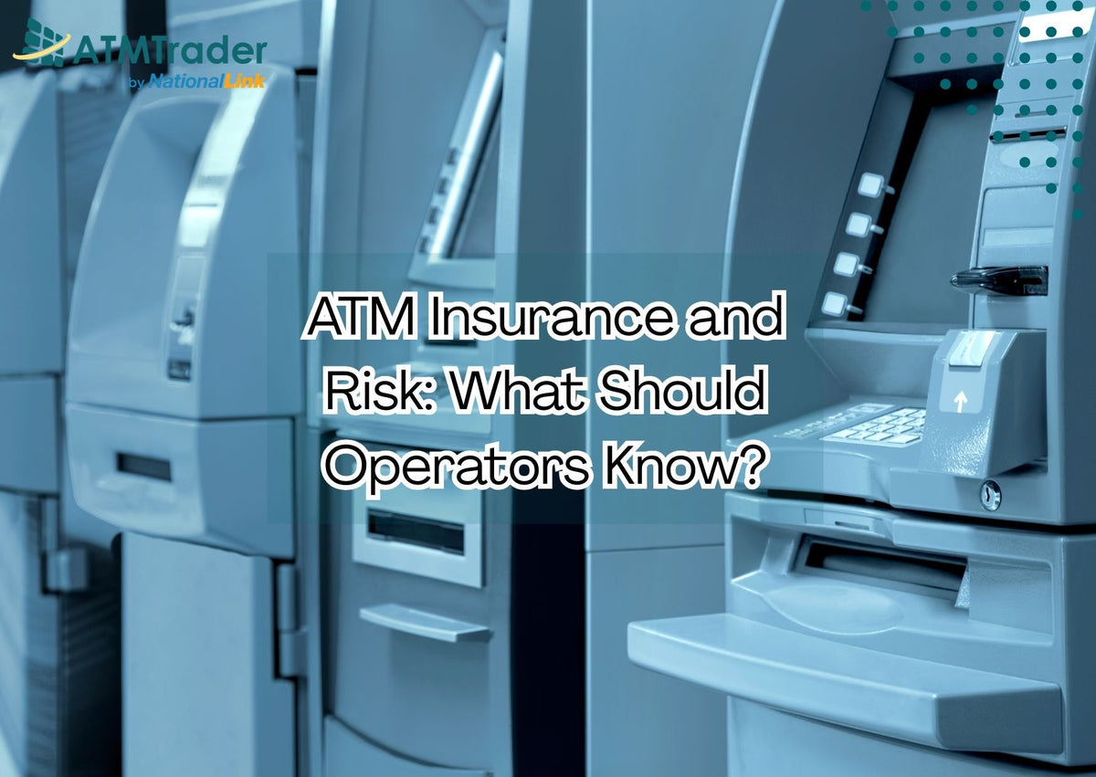 ATM Insurance and Risk: What Should Operators Know?