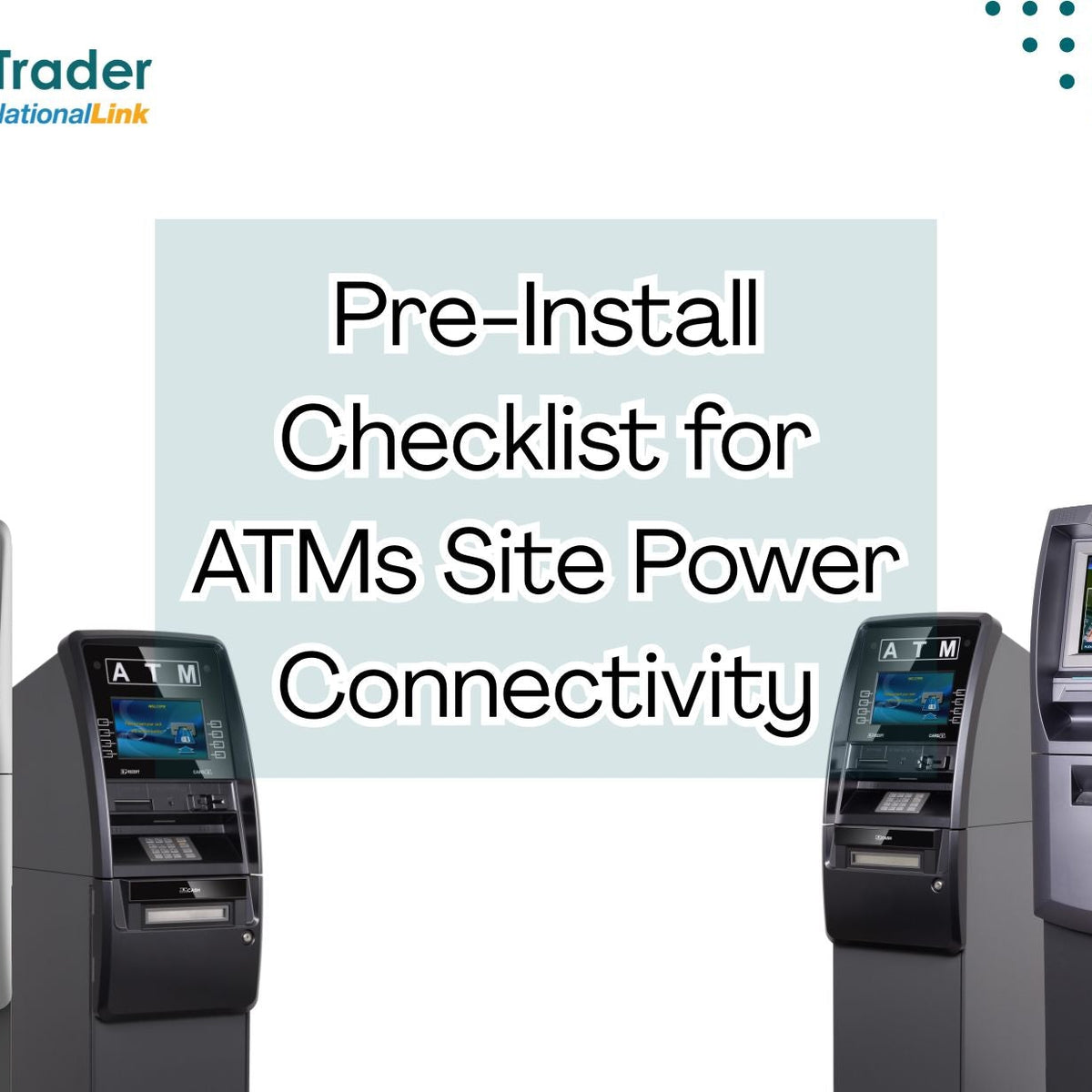 Atm Checklist.pdf ATM Pre-Install Checklist for Site, Power, Connectivity – ATMTrader