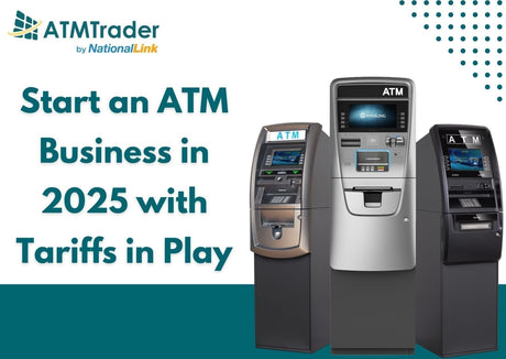 How to Start an ATM Business in 2026 with Tariffs in Play