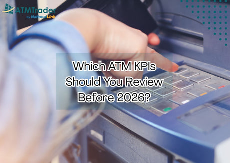 Year-End ATM Business KPIs to Review Before 2026